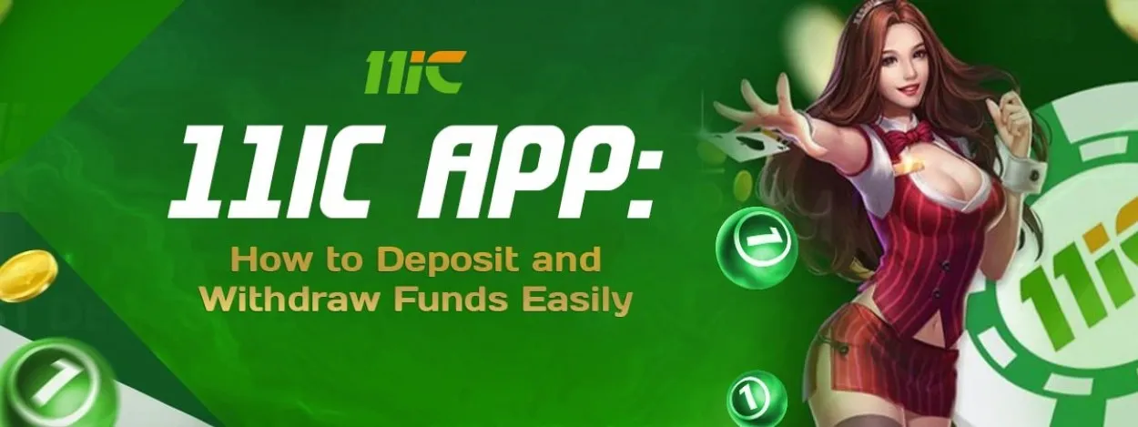 11ic app how to deposit and withdraw funds easily