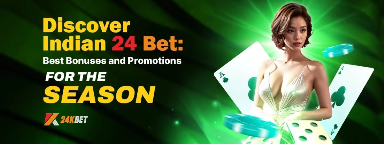 discover indian 24 bet best bonuses and promotions for the season