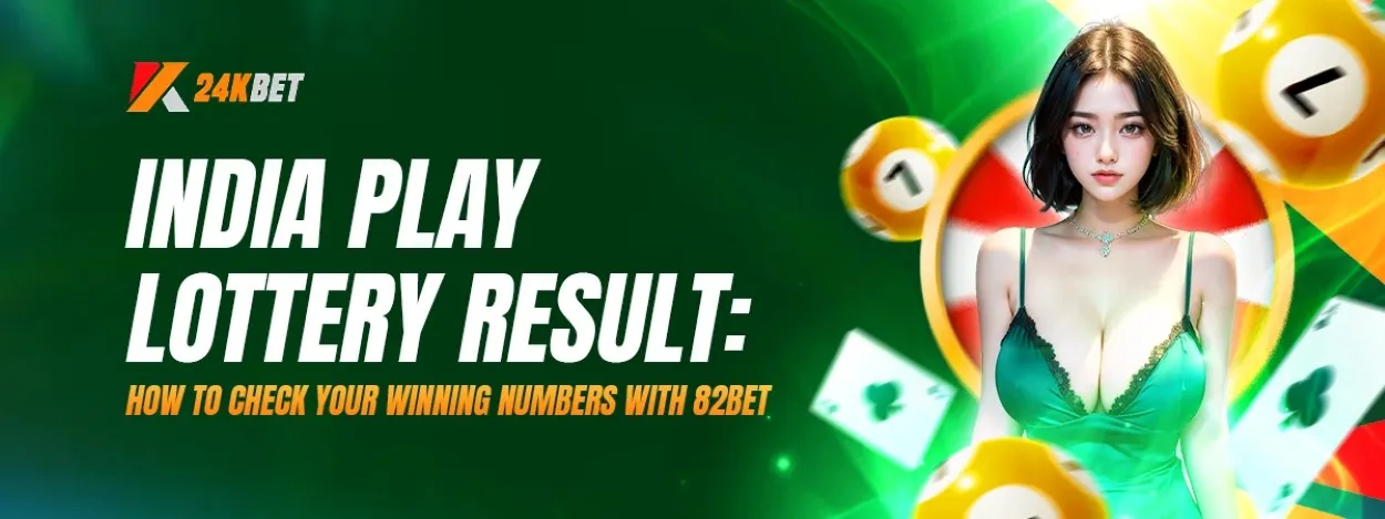 india play lottery result how to check your winning numbers with 82bet