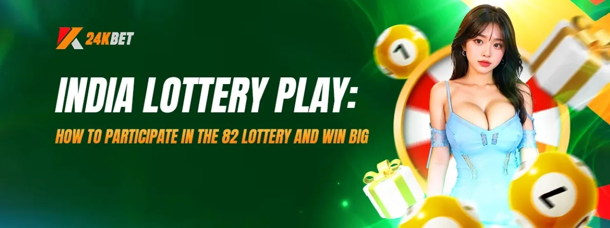 india lottery play how to participate in the 82 lottery and win big