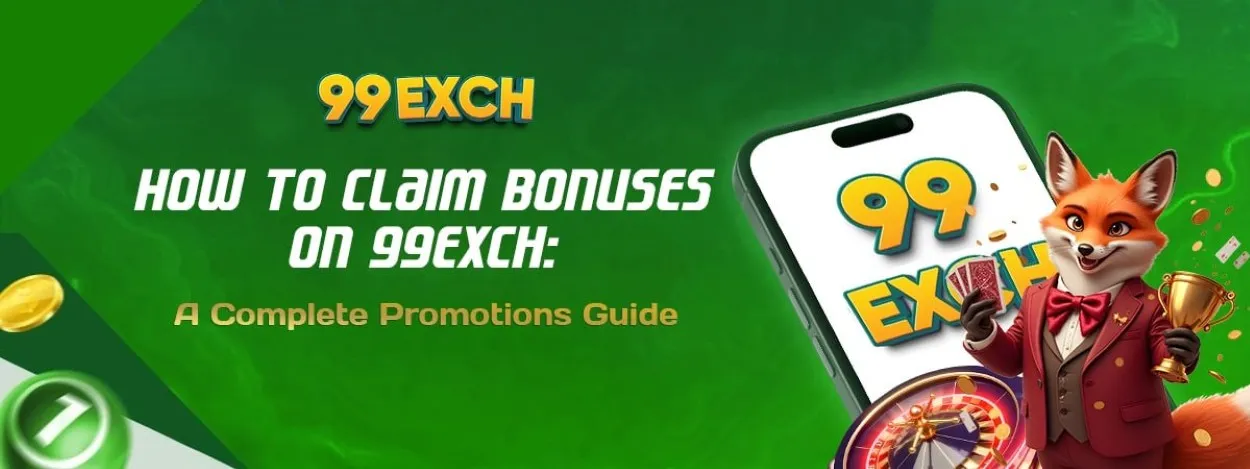 how to claim bonuses on 99exch a complete promotions guide