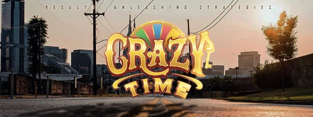 crazy time results unleashing strategies